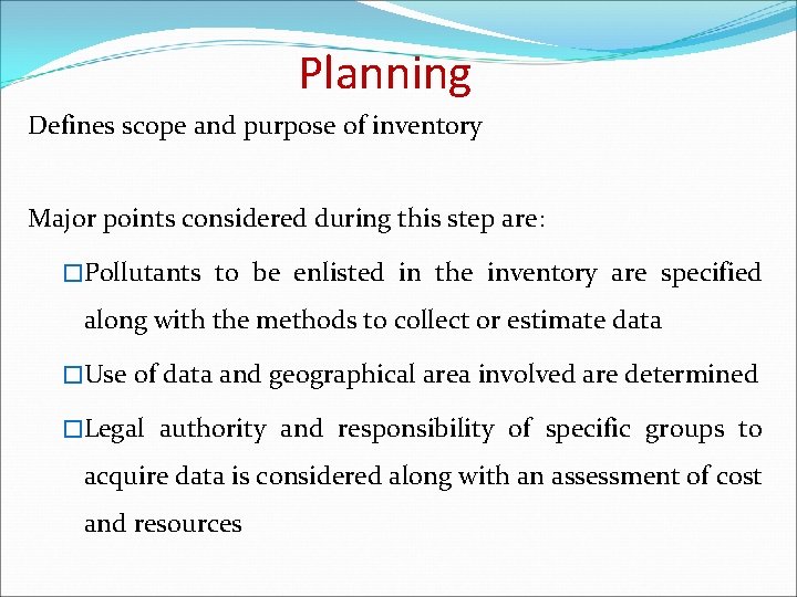 Planning Defines scope and purpose of inventory Major points considered during this step are: