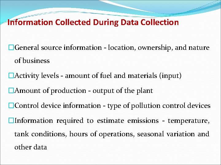 Information Collected During Data Collection �General source information - location, ownership, and nature of