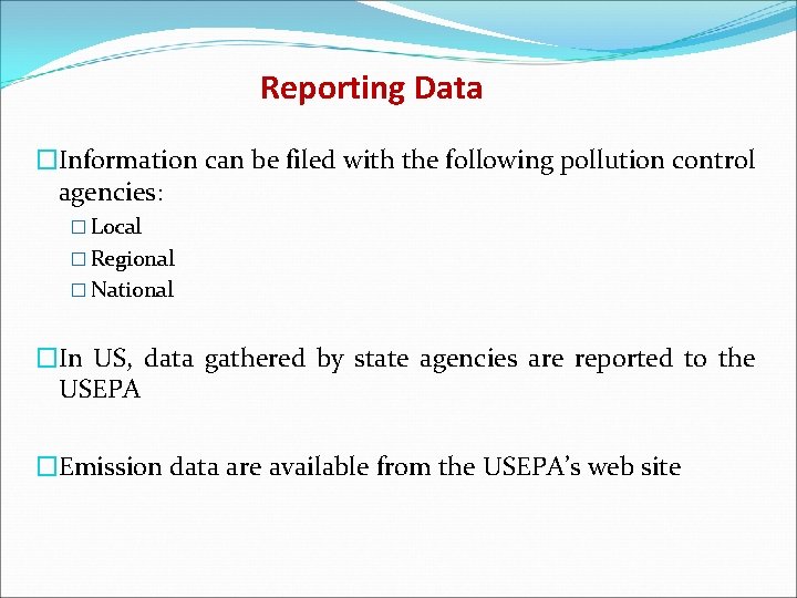 Reporting Data �Information can be filed with the following pollution control agencies: � Local