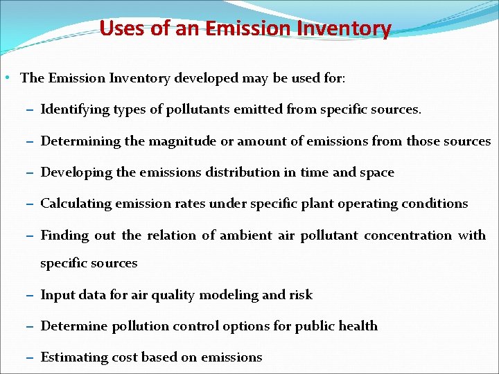 Uses of an Emission Inventory • The Emission Inventory developed may be used for: