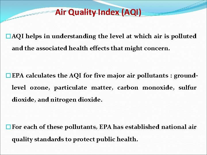 Air Quality Index (AQI) �AQI helps in understanding the level at which air is