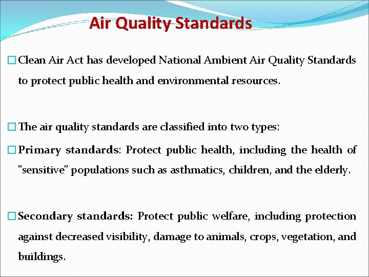Air Quality Standards �Clean Air Act has developed National Ambient Air Quality Standards to