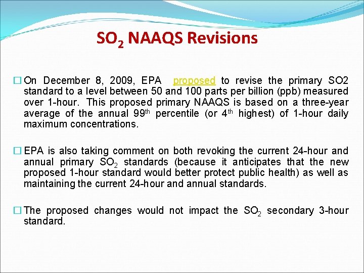 SO 2 NAAQS Revisions � On December 8, 2009, EPA proposed to revise the
