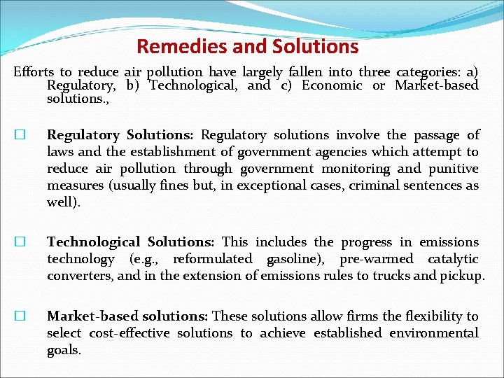 Remedies and Solutions Efforts to reduce air pollution have largely fallen into three categories: