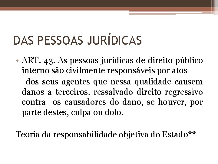 DAS PESSOAS JURÍDICAS • ART. 43. As pessoas jurídicas de direito público interno são