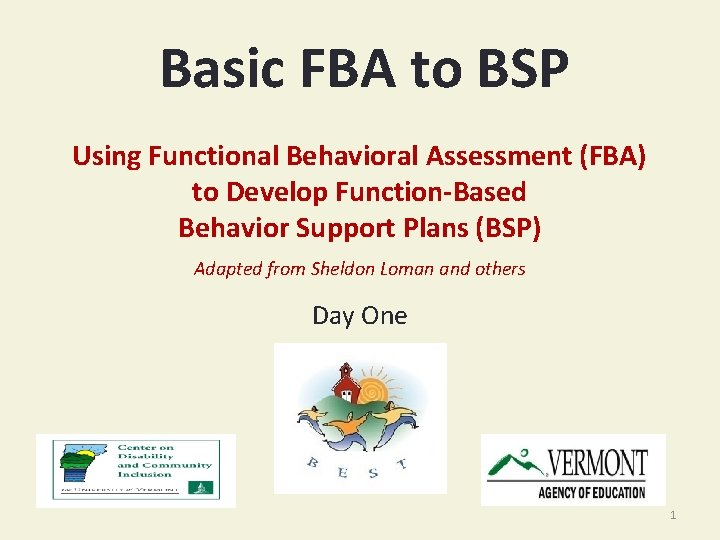 Basic FBA to BSP Using Functional Behavioral Assessment (FBA) to Develop Function-Based Behavior Support