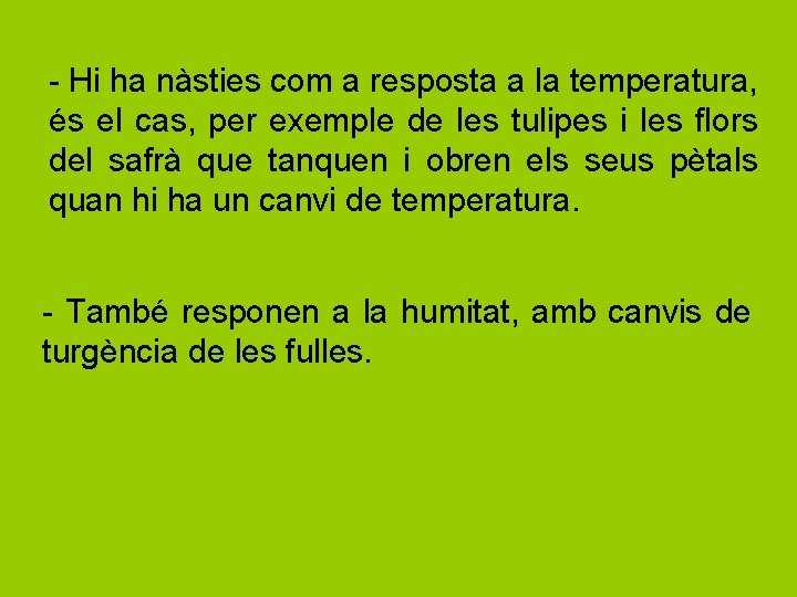 - Hi ha nàsties com a resposta a la temperatura, és el cas, per