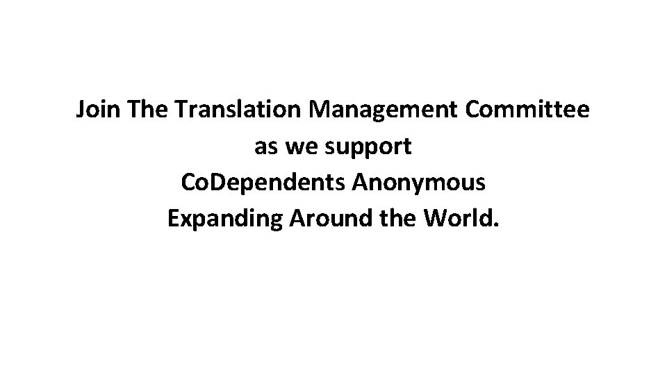 Join The Translation Management Committee as we support Co. Dependents Anonymous Expanding Around the