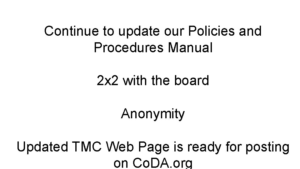 Continue to update our Policies and Procedures Manual 2 x 2 with the board