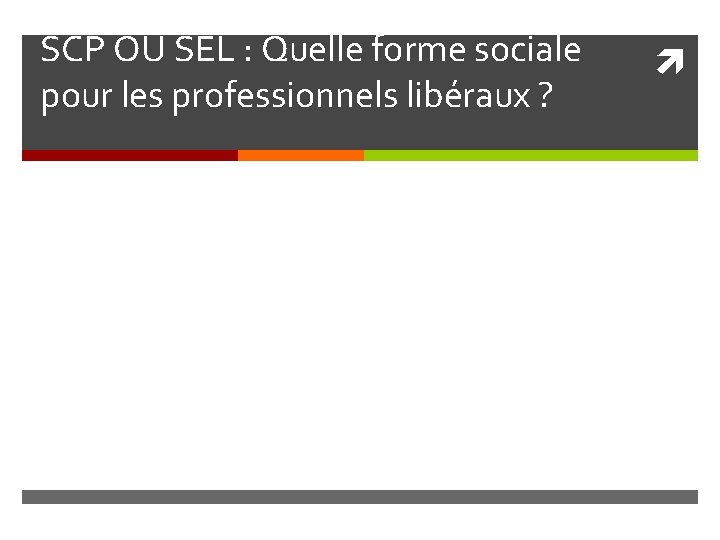 SCP OU SEL : Quelle forme sociale pour les professionnels libéraux ? 