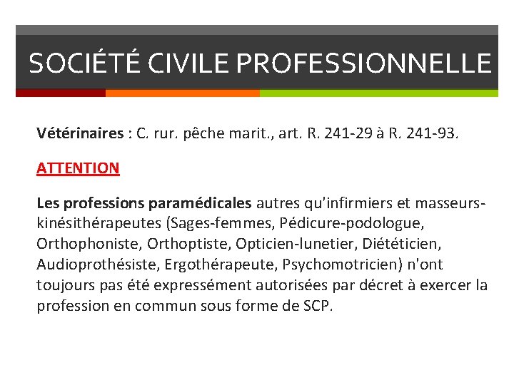 SOCIÉTÉ CIVILE PROFESSIONNELLE Vétérinaires : C. rur. pêche marit. , art. R. 241 -29