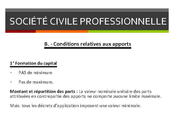 SOCIÉTÉ CIVILE PROFESSIONNELLE B. - Conditions relatives aux apports 1° Formation du capital §