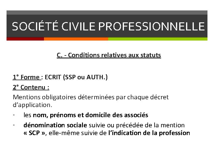 SOCIÉTÉ CIVILE PROFESSIONNELLE C. - Conditions relatives aux statuts 1° Forme : ECRIT (SSP