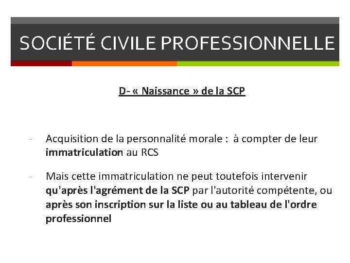 SOCIÉTÉ CIVILE PROFESSIONNELLE D- « Naissance » de la SCP - Acquisition de la