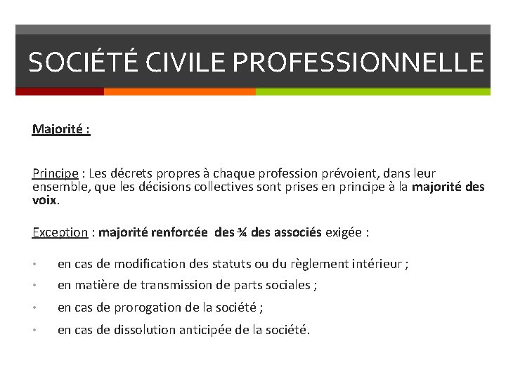 SOCIÉTÉ CIVILE PROFESSIONNELLE Majorité : Principe : Les décrets propres à chaque profession prévoient,