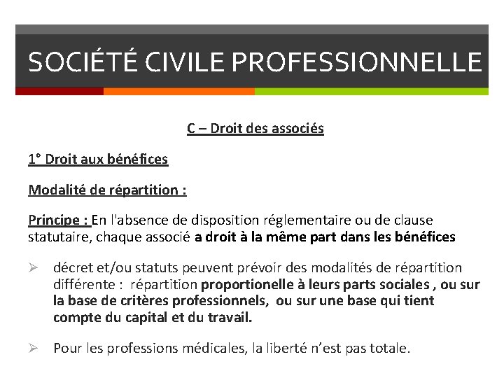 SOCIÉTÉ CIVILE PROFESSIONNELLE C – Droit des associés 1° Droit aux bénéfices Modalité de