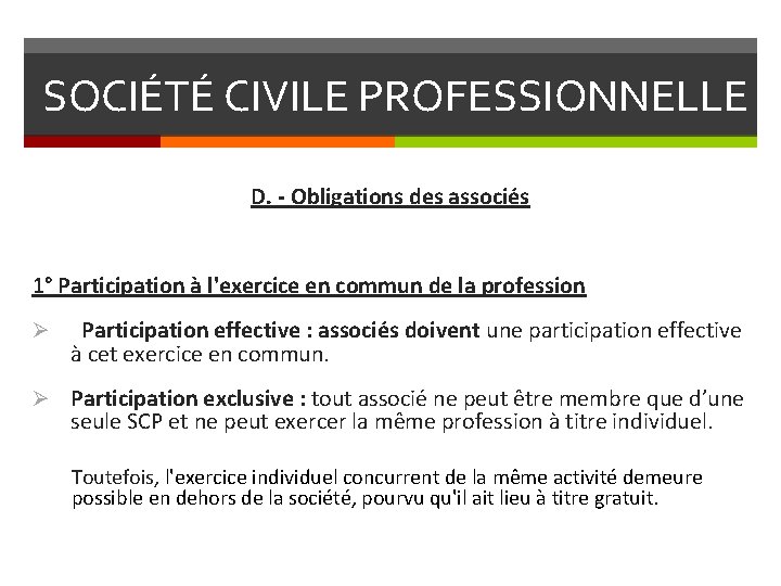 SOCIÉTÉ CIVILE PROFESSIONNELLE D. - Obligations des associés 1° Participation à l'exercice en commun