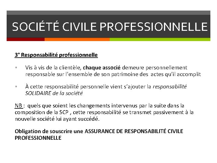 SOCIÉTÉ CIVILE PROFESSIONNELLE 3° Responsabilité professionnelle § Vis à vis de la clientèle, chaque