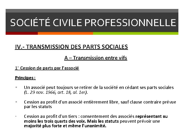 SOCIÉTÉ CIVILE PROFESSIONNELLE IV. - TRANSMISSION DES PARTS SOCIALES A – Transmission entre vifs