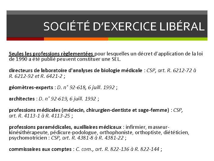 SOCIÉTÉ D’EXERCICE LIBÉRAL Seules professions règlementées pour lesquelles un décret d’application de la loi