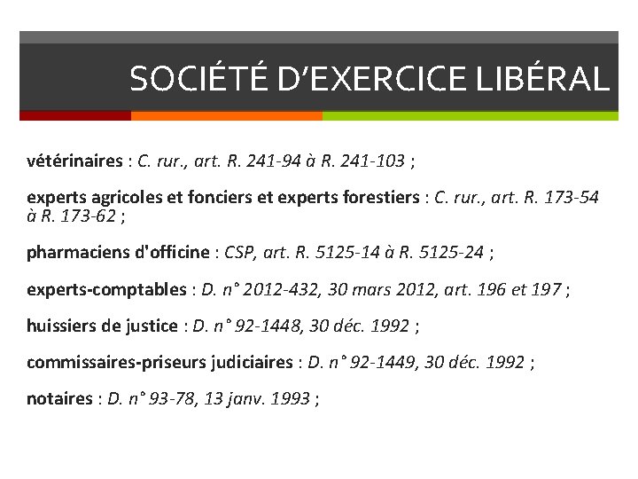 SOCIÉTÉ D’EXERCICE LIBÉRAL vétérinaires : C. rur. , art. R. 241 -94 à R.