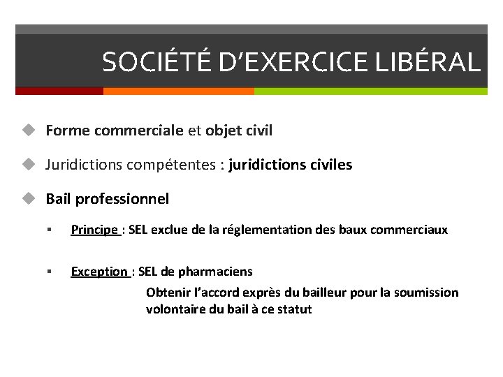 SOCIÉTÉ D’EXERCICE LIBÉRAL u Forme commerciale et objet civil u Juridictions compétentes : juridictions