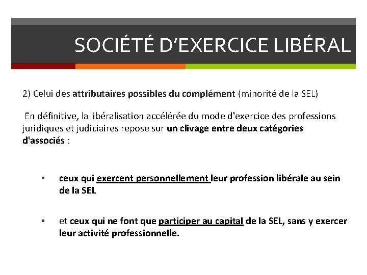 SOCIÉTÉ D’EXERCICE LIBÉRAL 2) Celui des attributaires possibles du complément (minorité de la SEL)