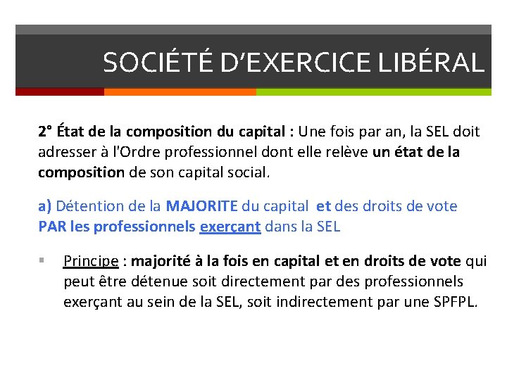 SOCIÉTÉ D’EXERCICE LIBÉRAL 2° État de la composition du capital : Une fois par