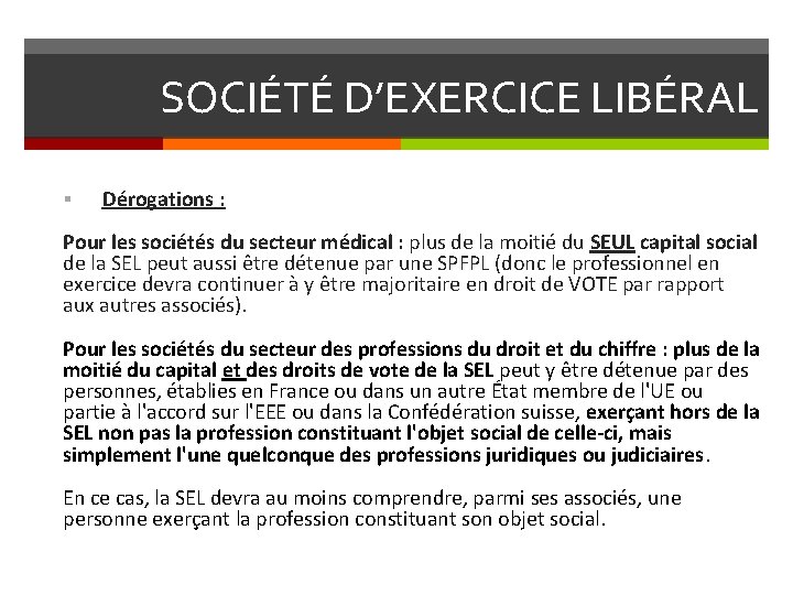 SOCIÉTÉ D’EXERCICE LIBÉRAL § Dérogations : Pour les sociétés du secteur médical : plus