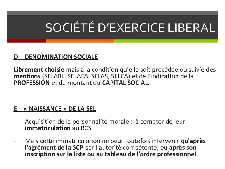 SOCIÉTÉ D’EXERCICE LIBERAL D – DENOMINATION SOCIALE Librement choisie mais à la condition qu’elle