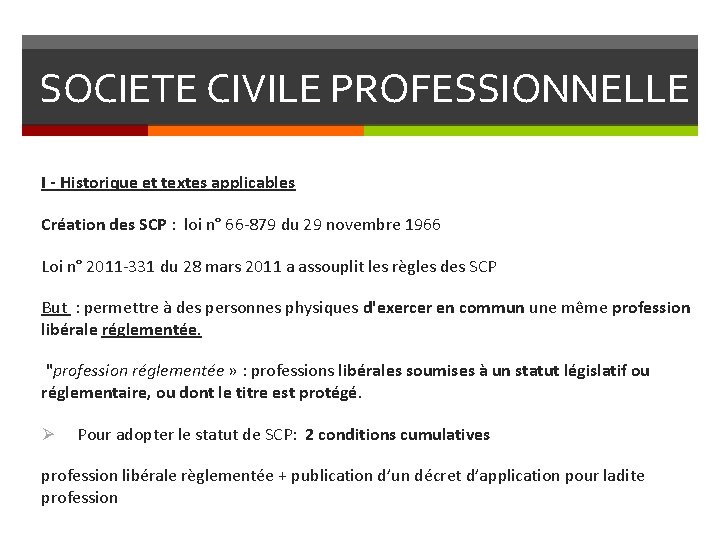 SOCIETE CIVILE PROFESSIONNELLE I - Historique et textes applicables Création des SCP : loi
