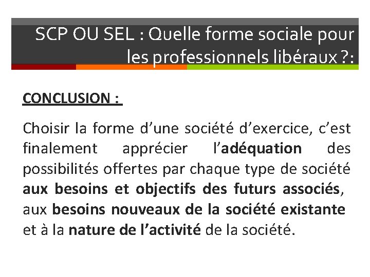 SCP OU SEL : Quelle forme sociale pour les professionnels libéraux ? : CONCLUSION