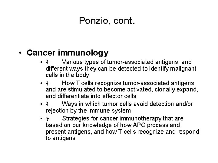 Ponzio, cont. • Cancer immunology • ｷ Various types of tumor-associated antigens, and different