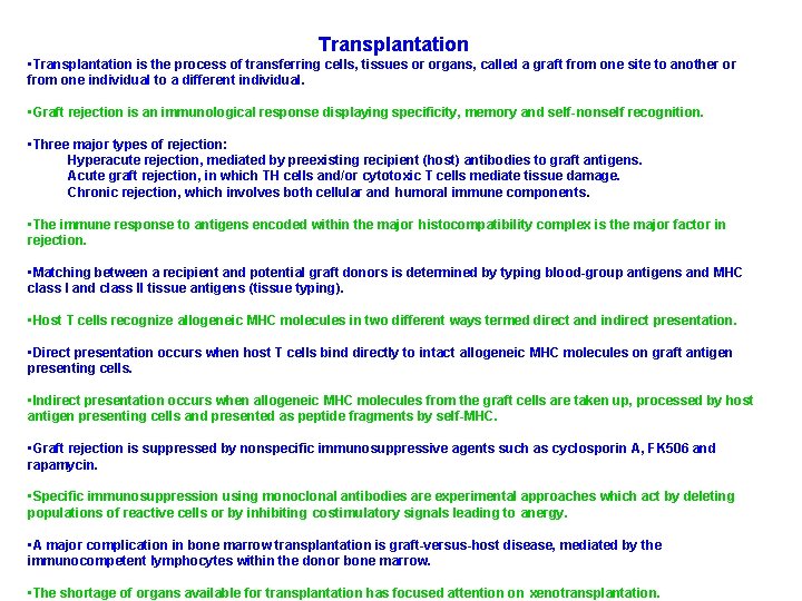 Transplantation • Transplantation is the process of transferring cells, tissues or organs, called a