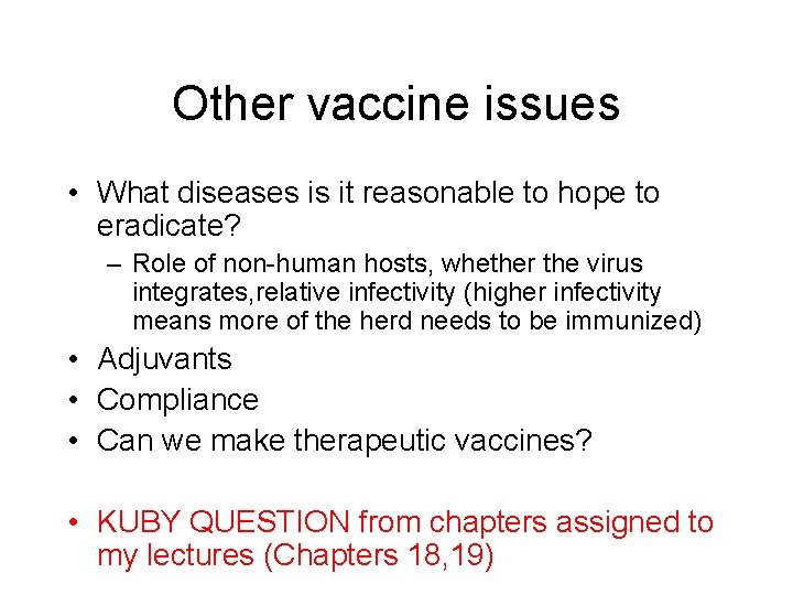Other vaccine issues • What diseases is it reasonable to hope to eradicate? –