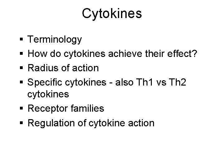 Cytokines § § Terminology How do cytokines achieve their effect? Radius of action Specific