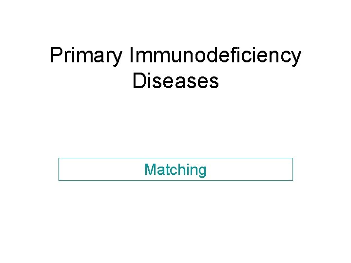 Primary Immunodeficiency Diseases Matching 