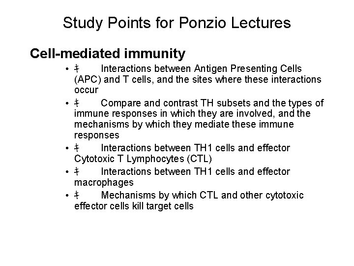 Study Points for Ponzio Lectures Cell-mediated immunity • ｷ Interactions between Antigen Presenting Cells