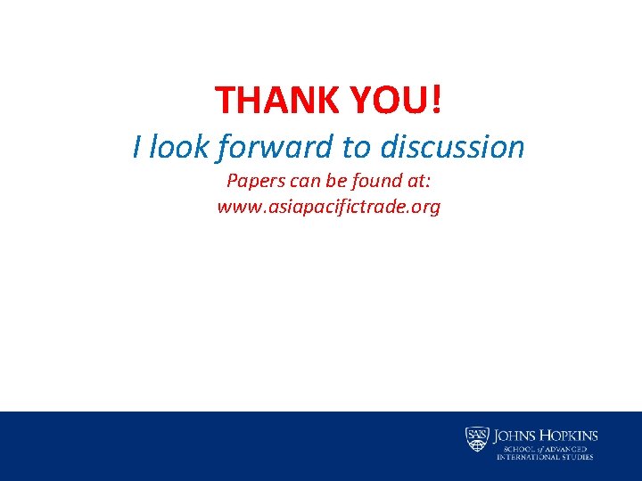 THANK YOU! I look forward to discussion Papers can be found at: www. asiapacifictrade.