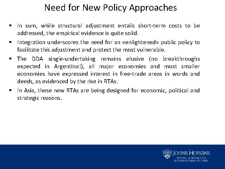 Need for New Policy Approaches § In sum, while structural adjustment entails short-term costs