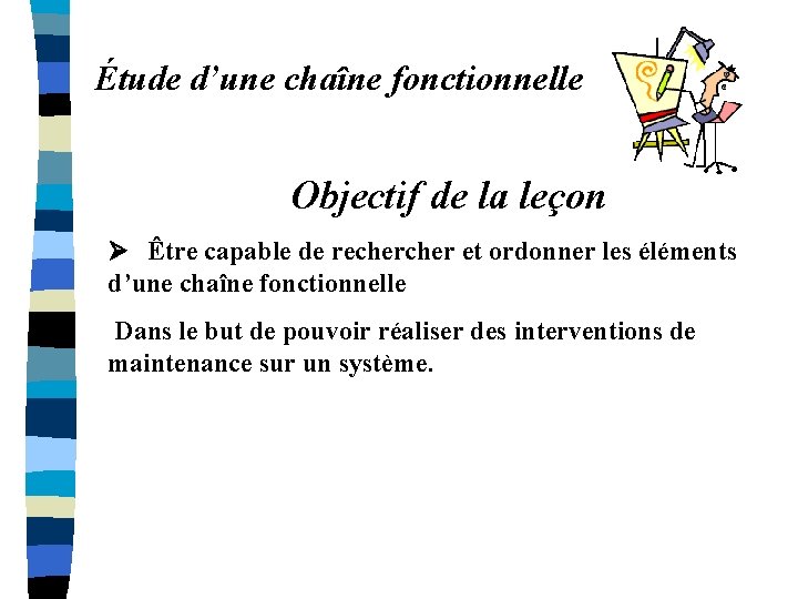 Étude d’une chaîne fonctionnelle Objectif de la leçon Ø Être capable de recher et