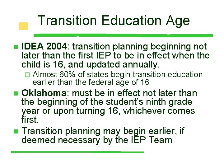 Transition Education Age n IDEA 2004: transition planning beginning not later than the first