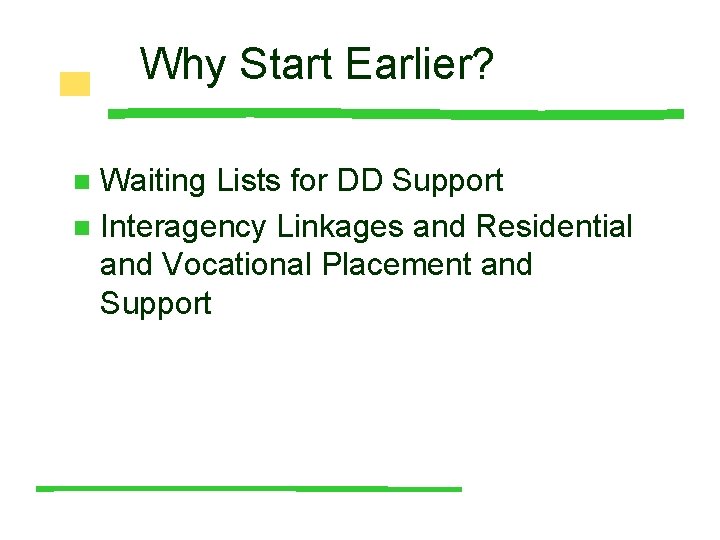 Why Start Earlier? Waiting Lists for DD Support n Interagency Linkages and Residential and