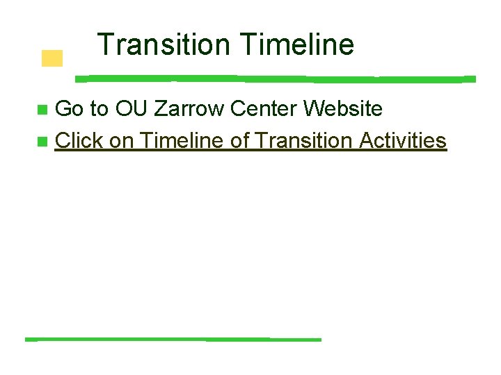 Transition Timeline Go to OU Zarrow Center Website n Click on Timeline of Transition