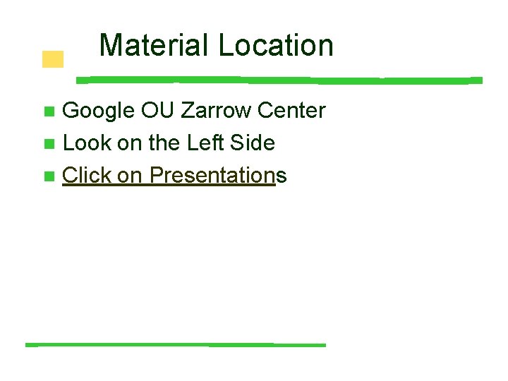 Material Location Google OU Zarrow Center n Look on the Left Side n Click