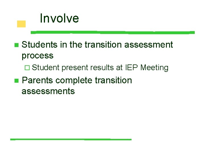 Involve n Students in the transition assessment process ¨ Student n present results at