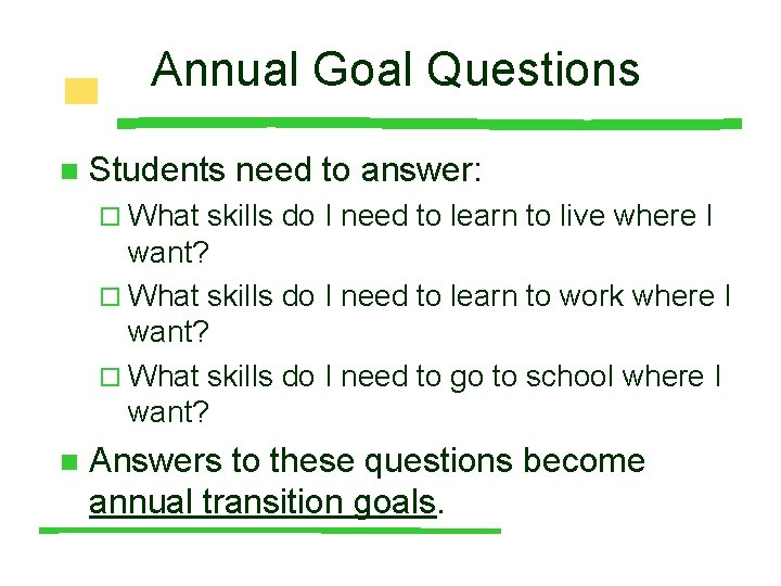 Annual Goal Questions n Students need to answer: ¨ What skills do I need