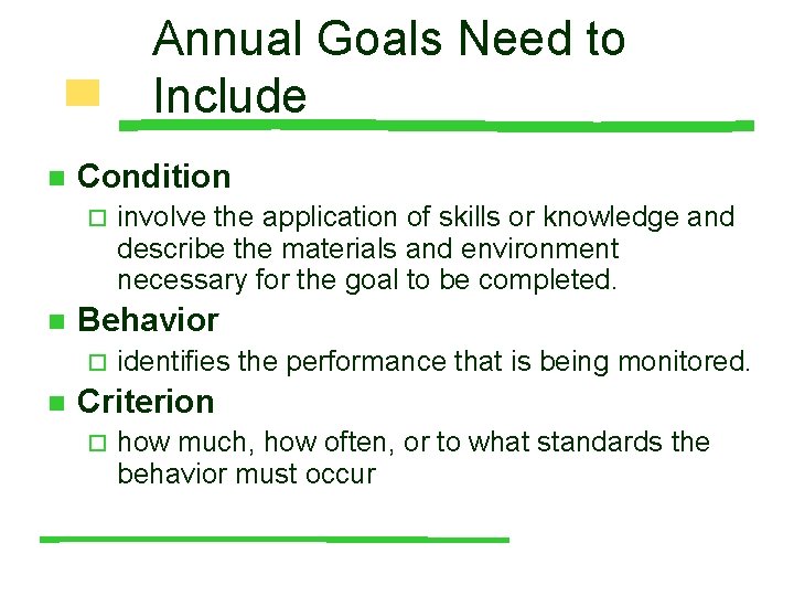 Annual Goals Need to Include n Condition ¨ n Behavior ¨ n involve the