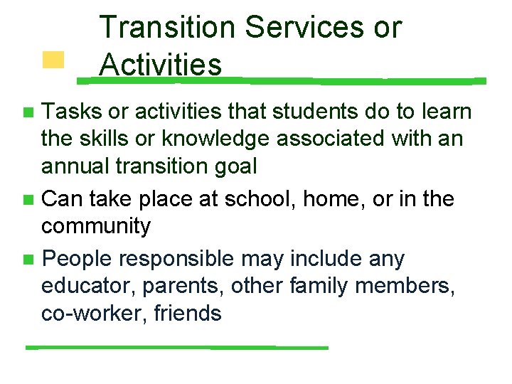 Transition Services or Activities Tasks or activities that students do to learn the skills