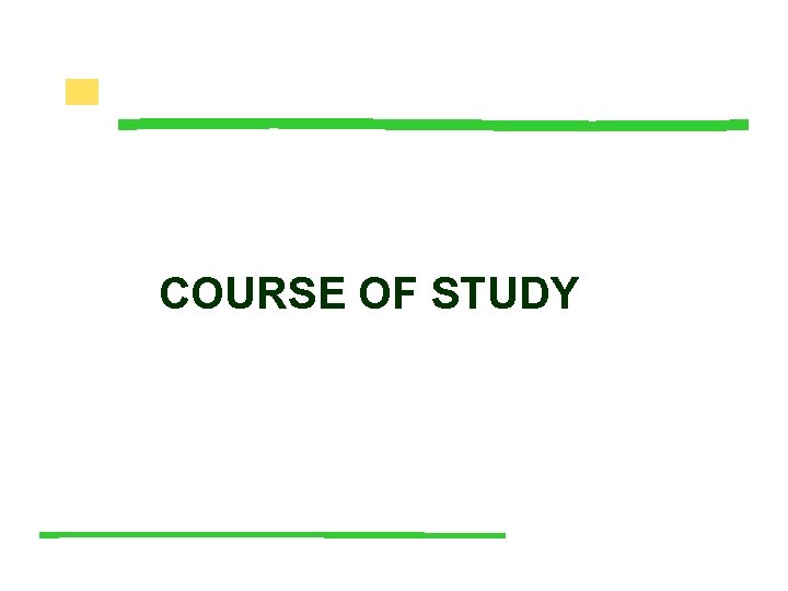 COURSE OF STUDY 